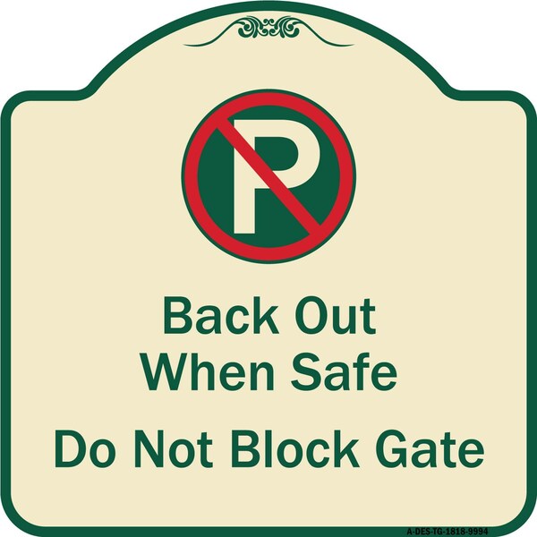 Signmission Designer Series-Back Out When Safe Do Not Block Gate With No Parking Symbol, 18" x 18", TG-1818-9994 A-DES-TG-1818-9994 - main